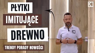 PŁYTKI DREWNOPODOBNE GRES DREWNOPODOBNY  Trendy nowe wzory CO WYBRAĆ [upl. by Talbott]