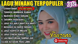 FAUZANA  LAGU MINANG TERBARU FULL ALBUM TERPOPULER 2024  Ciinan Bana  Tungkek Mambaok Rabah🎶 [upl. by Hennebery]