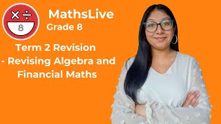 Grade 8  Term 2 Revision revising algebra and financial maths [upl. by Minardi767]