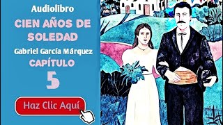 5 Cien años de soledad Por Gabriel García Márquez  Cap5  Audiolibro en español con voz humana [upl. by Miller]