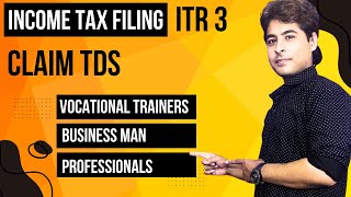 ITR 3  How to file Income Tax Return  Claim TDS  Vocational Trainers [upl. by Iharas316]