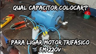 QUAL CAPACITOR USAR PARA LIGAR MOTOR TRIFÃSICO EM REDE MONOFÃSICA 220V [upl. by Niwdla638]