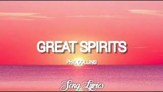 Phil Collins  Great Spirits  Lyrics  🎵 [upl. by Dionysus378]