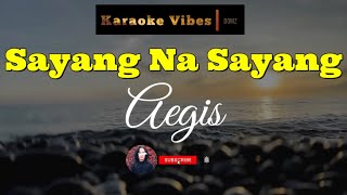 Sayang na Sayang  Aegis  Karaoke [upl. by Acilef]