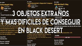 3 OBJETOS EXTRAÑOS Y MAS DIFÍCILES DE CONSEGUIR EN BLACK DESERT [upl. by Neille]