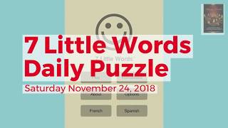 7 Little Words Daily Puzzle November 24 2018 [upl. by Morrissey]