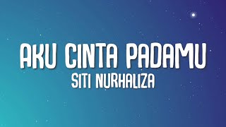 Siti Nurhaliza  Aku Cinta Padamu Lirik [upl. by Riggs]