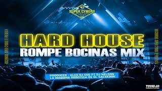 Hard House Rompe Bocinas Mix Alex DJ Ft DJ Nelson Discomóvil Súper Cyborg [upl. by Aniteb]