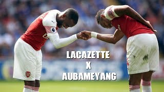 Aubameyang X Lacazette  Bromance  2018 2019 [upl. by Ranip459]