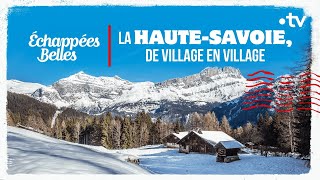 La HauteSavoie de village en village  Échappées belles [upl. by Stepha]