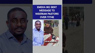 EMEKA IKE SENT MESSAGE TO NIGERIAN PASTORS OVER TITHE [upl. by Rosenblatt90]