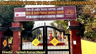 A Walking Tour To PM Shri KV Khanapara 2024 4K II kendriya vidyalaya song II taptesh [upl. by Broek662]