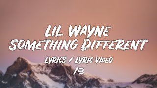 Lil Wayne  Something Different Lyrics  Lyric Video [upl. by Adnolrehs580]