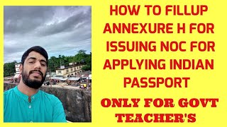 How to fillup Annexure H for issuing NOC from concerned authority for applying Indian Passport ।। [upl. by Enileoj]