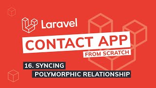 Episode 16  Syncing Polymorphic Relationships  Laravel Contact App from scratch [upl. by Conah]