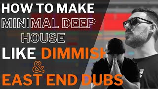 How to make MINIMAL DEEP HOUSE like DIMMISH amp EAST END DUBS   Samples [upl. by Alue]