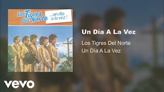 Los Tigres Del Norte  Un Día A La Vez Audio [upl. by Ro475]