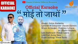 Official Karaoke  Moy Toh Jaathon  Gobin Kerketta  Daniel Chhetri [upl. by Alyakcim]