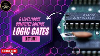 Logic Gate  Lecture 1  O level  IGCSE  AS Level Computer Science  22100478  Syllabus MJ25 [upl. by Cletis971]