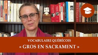 « GROS EN SACRAMENT »  Vocabulaire québécois [upl. by Necila]