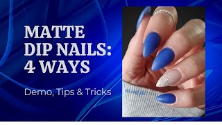 Matte Dip Nails  4 Ways  Demo  Tips amp Tricks [upl. by Hayidan]