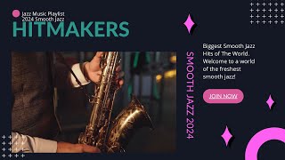 Hitmakers Smooth Jazz 2024 [upl. by Assennev]