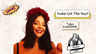 quotTuğçe Kandemir  Aradan Çok Yıllar Geçti  Türkçe Karaoke Şarkı Söylemequot [upl. by Guinevere]