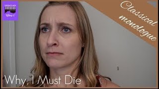 Why I Must Die  Classical Monologue [upl. by Asher]