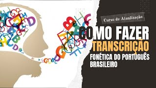 CURSO DE ATUALIZAÇÃO EM TRANSCRIÇÃO FONÉTICA DO PORTUGUÊS BRASILEIRO [upl. by Dill]