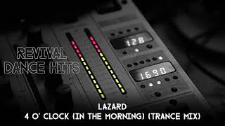 Lazard  4 O Clock In The Morning Trance Mix HQ [upl. by Awe]