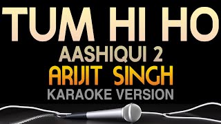 Tum Hi Ho Karaoke with Lyrics Full Song  Aashiqui 2  Arijit Singh  SingTunes [upl. by Ertemed747]