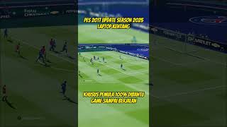 PES 2017🔥UPDATE SEASON 2025 SEBAGUS INI ✅ [upl. by Elleirda]