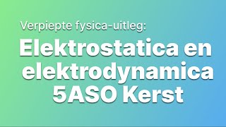 Verpiepte fysicauitleg elektrostatica en dynamica 5ASO Kerst [upl. by Lleynad]