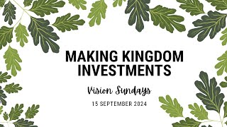 Sunday 15 September  Making Kingdom Investments  Vision Sundays [upl. by Olnay]