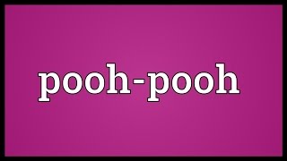 Poohpooh Meaning [upl. by Eramat492]