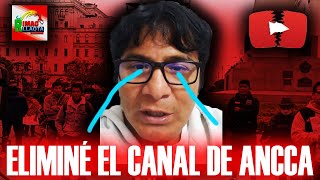 🧐 ELIMINÉ el canal de ANCCA Rimac Llaqta  Si quiere recuperarla debe pedir PERDÓN [upl. by Alywt]