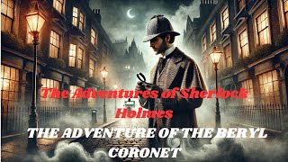 Sherlock Holmes The Adventure of the Beryl Coronet 🕵️‍♂️💎Part 11 The Adventures of Sherlock Holmes [upl. by Reifinnej]