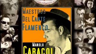 Manolo Caracol  Me Dicen Que Soy un Demente Fandangos Flamenco Masters [upl. by Paloma]