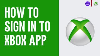 How to Sign in to Xbox App [upl. by Ennahs]