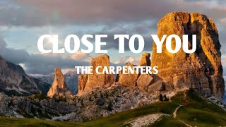 The Carpenters  Close To You Lyrics [upl. by Ingrid]