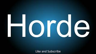 How to correctly pronounce  Horde [upl. by Akibma]