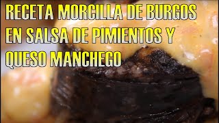 RECETA DE MORCILLA DE BURGOS EN SALSA DE PIMIENTOS Y QUESO MANCHEGO  AFUEGOALTO [upl. by Seuqramed]