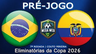 PRÉJOGO  BRASIL x EQUADOR  Eliminatórias 2024 [upl. by Allac177]