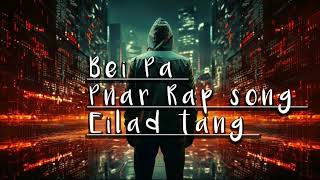 Bei Pa  pnar rap song  Eilad tang [upl. by Eckhardt]