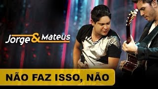 Jorge amp Mateus  Não Faz Isso Não  DVD O Mundo é Tão PequenoClipe Oficial [upl. by Naujd731]