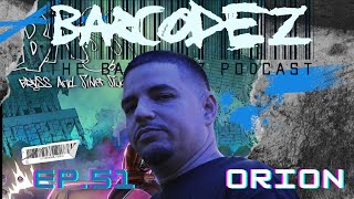 BARCODEZ podcast Ep 51 with ORION aka BRASS BALLS quotMe Cago En TIquot [upl. by Thielen702]