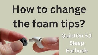 How to change the foam tips on the QuietOn 31 Sleep Earbuds [upl. by Alrzc422]