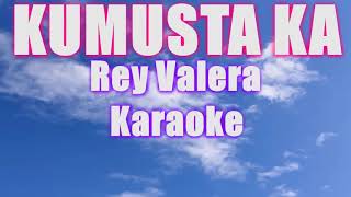 KUMUSTA KA REY VALERA KARAOKE [upl. by Steiner]