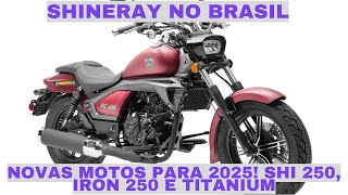 Novidades Shineray no Brasil Conheça os Lançamentos SHI 250 Iron 250 e Titanium [upl. by Yemane227]