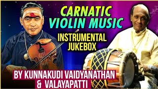 Best Of Kunnakudi Vaidyanathan amp Valayapatti Combo  Chinnanchiru Kiliye  Carnatic Violin Music [upl. by Kcirdec]